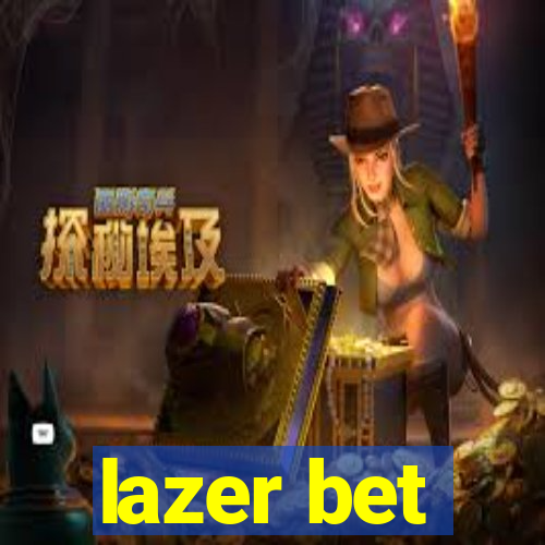 lazer bet